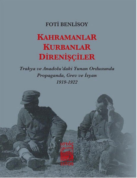 Kahramanlar, Kurbanlar, Direnişçiler (Cep Boy)  Trakya ve Anadolu'daki Yunan Ordusunda Propagand
