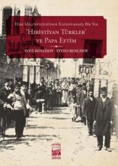 Türk Milliyetçiliğinde Katledilmemiş Bir Yol Hıristiyan Türkler ve Papa Eftim