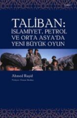 Taliban : İslamiyet , Petrol ve Orta Asya'da Yeni Büyük Oyun