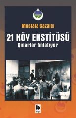 21 Köy Enstitüsü - Çınarlar Anlatıyor