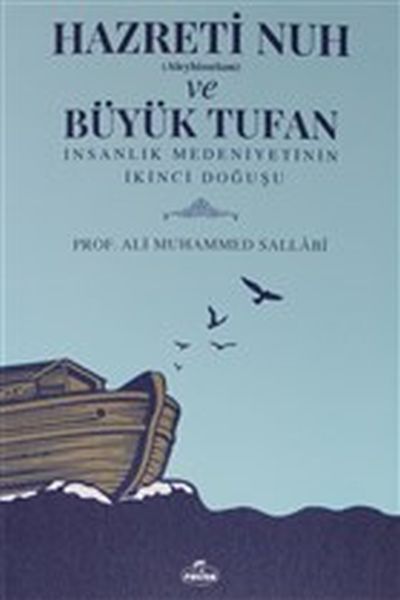 Hazreti Nuh (Aleyhiseselam) ve Büyük Tufan - İnsanlık Medeniyetinin İkinci Doğuşu