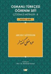 Osmanlı Türkçesi Öğrenim Seti Çözümlü Metinler 8 (Seviye-İleri)
