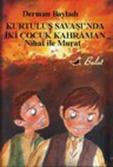 Nihat ile Murat Kurtuluş Savaşında İki Çocuk Kahraman