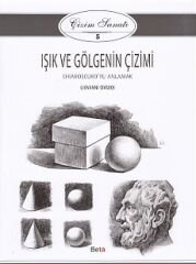Çizim Sanatı Serisi 5 - Işık ve Gölgenin Çizimi